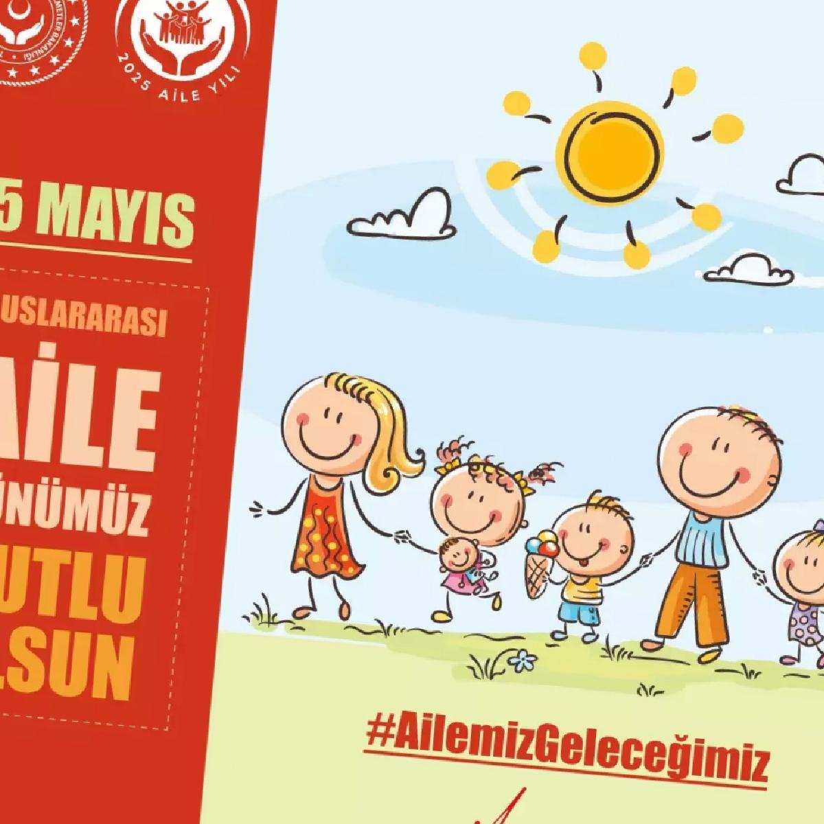 Aile ve Toplumsal Hizmetler Bakanı’ndan 15 Mayıs Milletlerarası Aile Günü İletisi