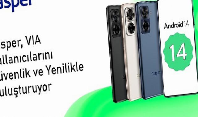 Android 14 ile Güncellenen Casper VIA X40 Kullanıcılarına Orijinal Bir Tecrübe Sunuyor