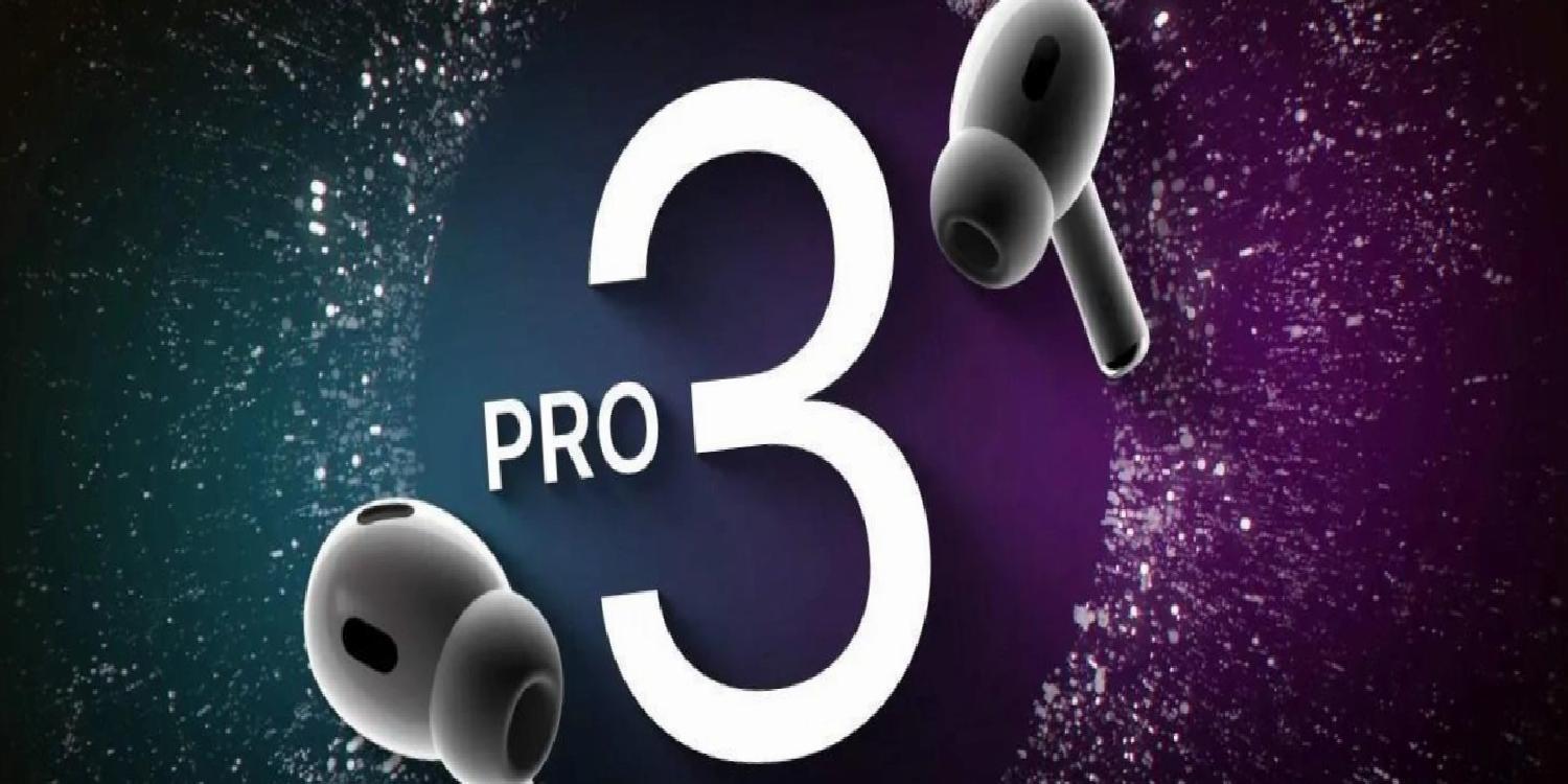 Apple’dan AirPods Pro 3 geliyor: İşte ayrıntılar