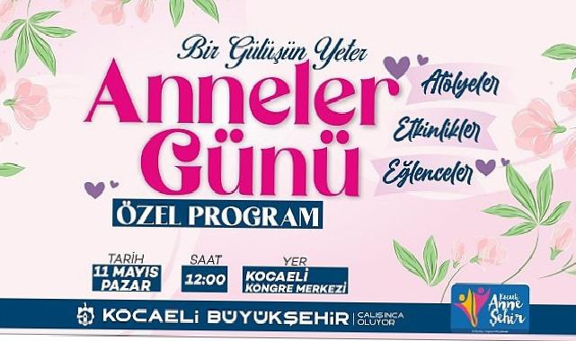 Büyükşehir, Anneler Günü’nü özel bir programla kutlayacak;”Bir gülüşün kâfi anne”