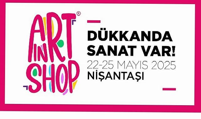 “Dükkânda Sanat Var” bu yıl Nişantaşı’nda!
