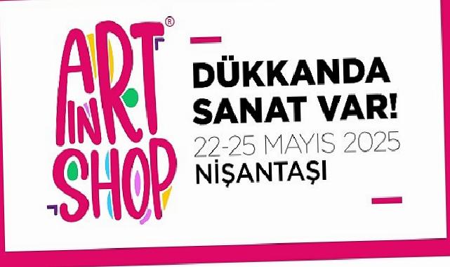 “Dükkânda Sanat Var” bu yıl Nişantaşı’nda!