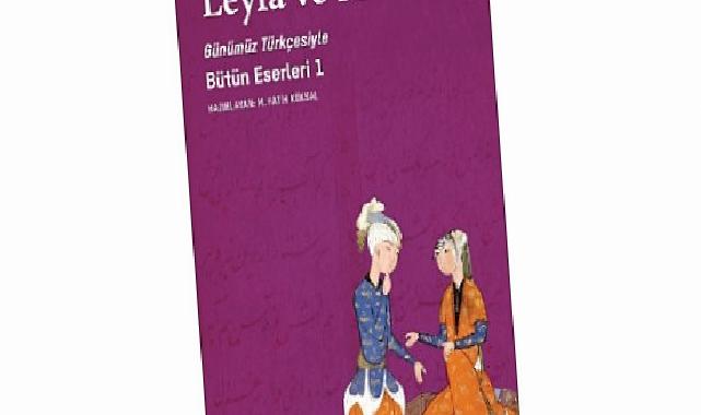 Fuzûlî’nin şaheseri “Leylâ ve Mecnun” sizleri bekliyor