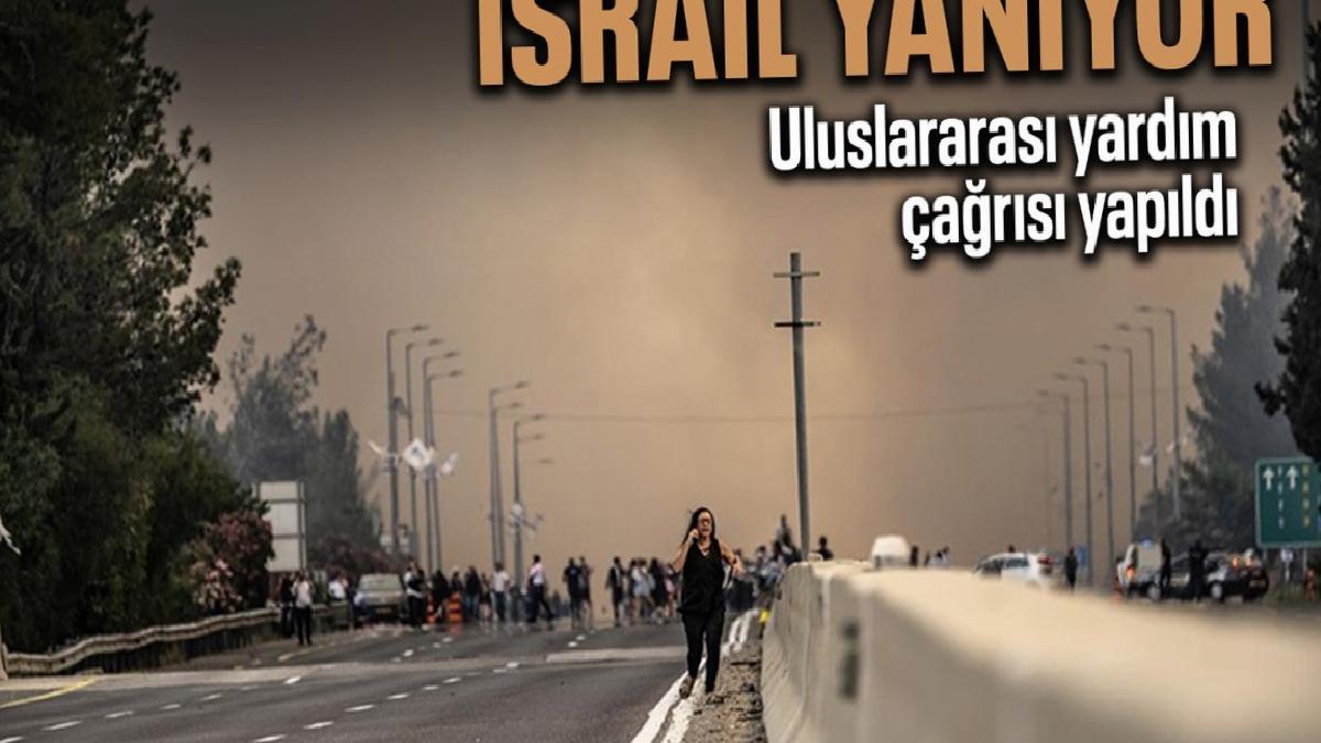 İsrail yangınlar nedeniyle memleketler arası yardım davetinde bulundu
