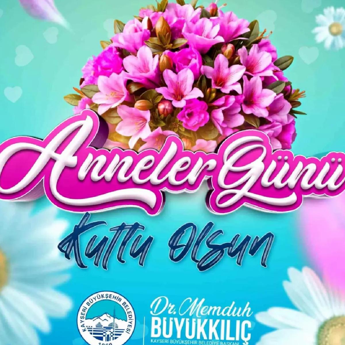 Lider Büyükkılıç’tan Anneler Günü’nde manalı ileti