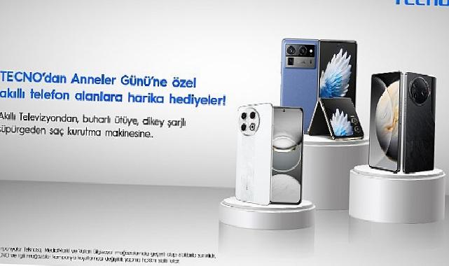 TECNO’dan Anneler Günü’ne özel akıllı telefon alanlara şahane hediyeler!