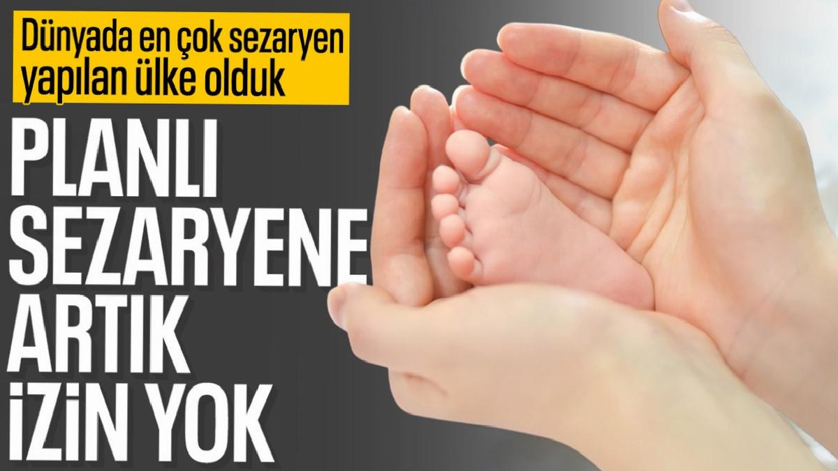Tıbbi mecburilik olmadan sezaryen artık yapılamayacak