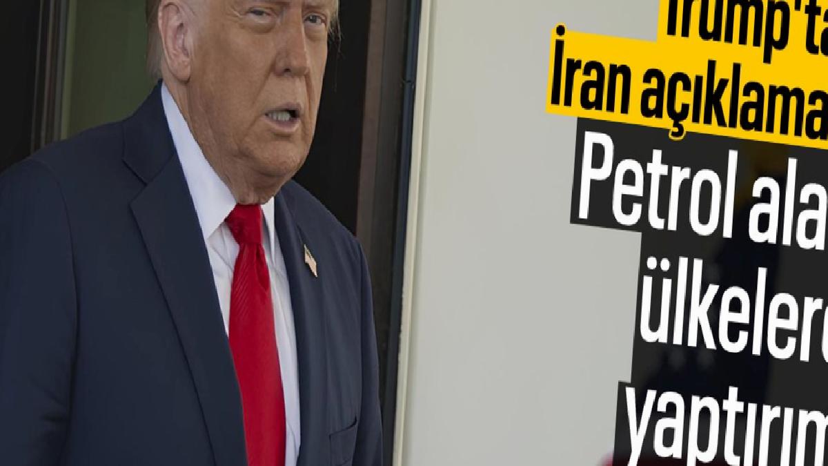 Trump’tan İran kararı: Petrol satın alan her ülke yahut şahsa yaptırım uygulanacak
